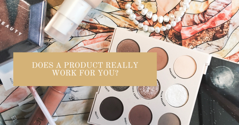 Does a Product Really Work for You?
