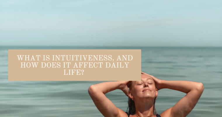 What is “Intuitiveness”, and How Does it Affect Daily Life?
