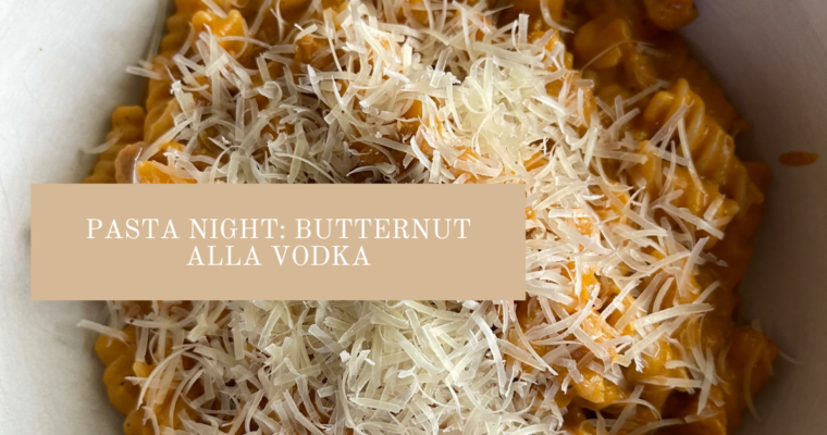 Pasta Night: Butternut alla Vodka
