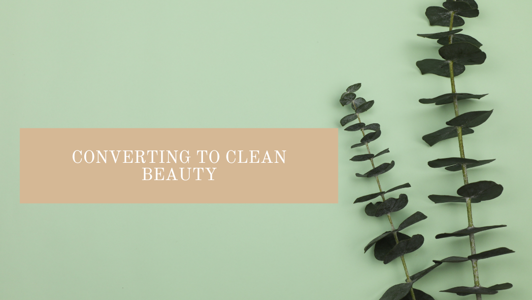 Converting to Clean Beauty