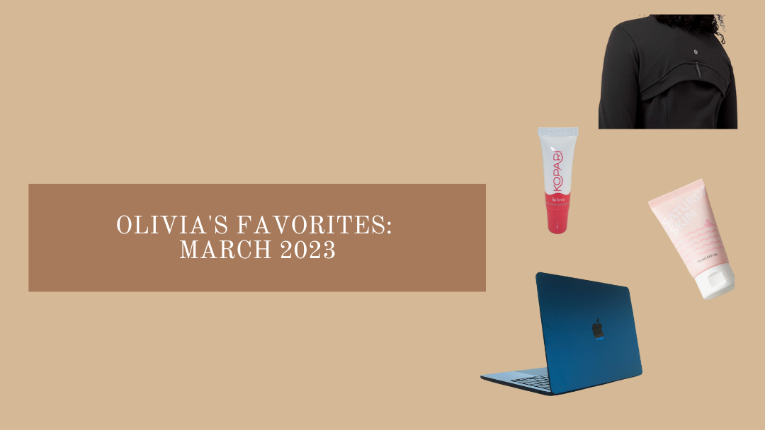 Olivia’s Favorites: March 2023