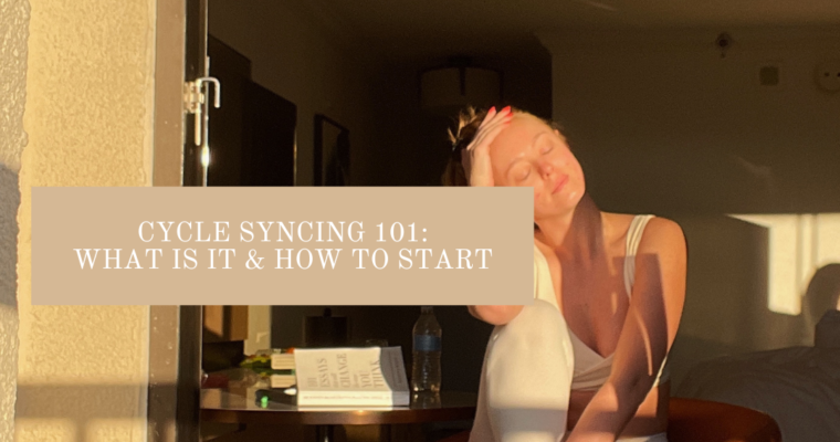 Cycle Syncing 101: What is It & How to Start