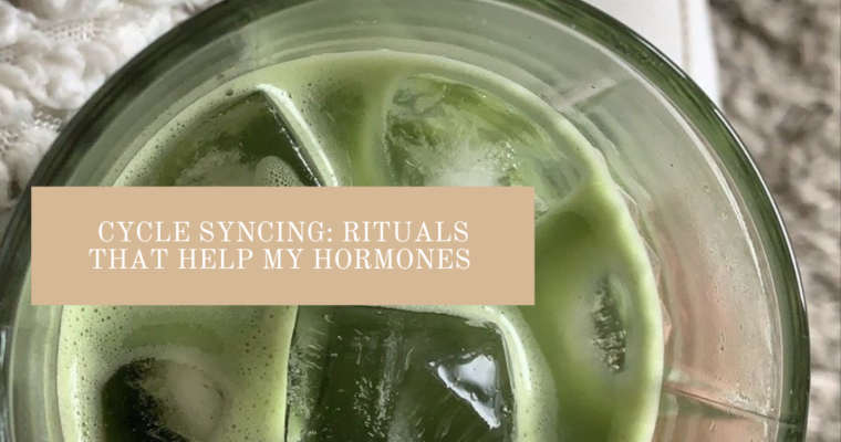 Cycle Syncing: Rituals that Help my Hormones
