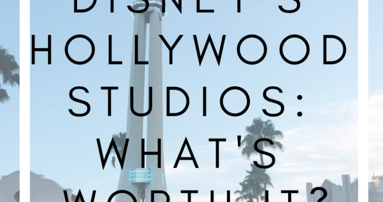 Hollywood Studios: What’s Worth It?