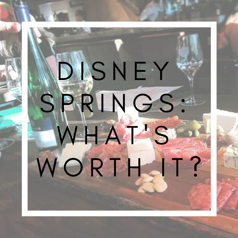 Disney Springs: What’s Worth It?