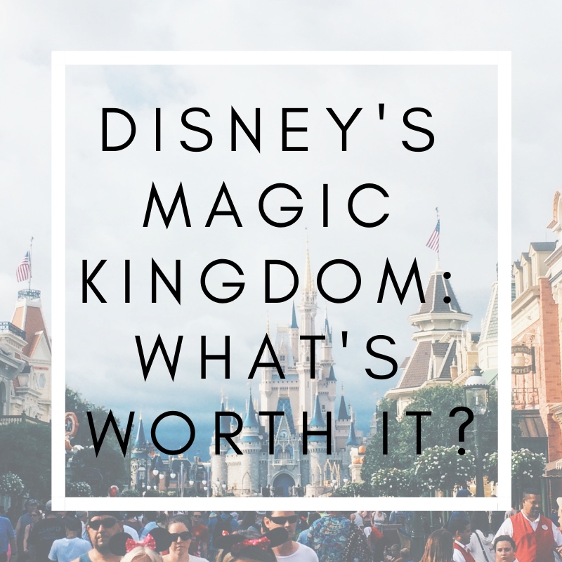 Magic Kingdom: What’s Worth It?