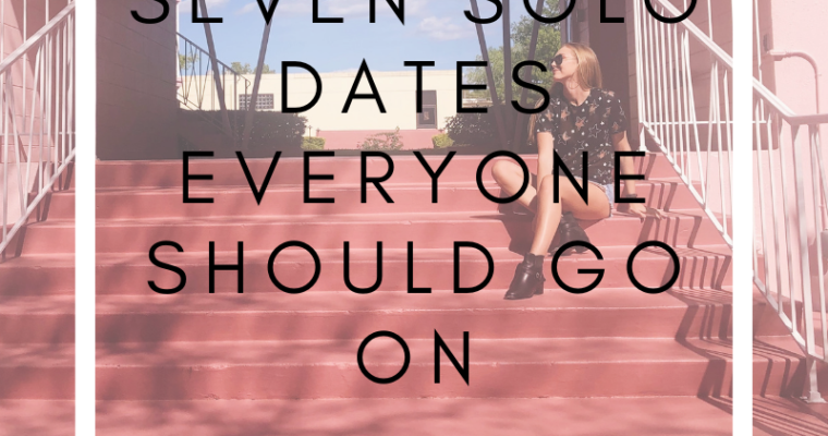 Seven Solo Dates Everyone Should Go On