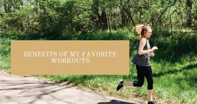 Benefits of my Favorite Workouts