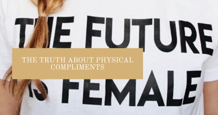 The Truth About Physical Compliments