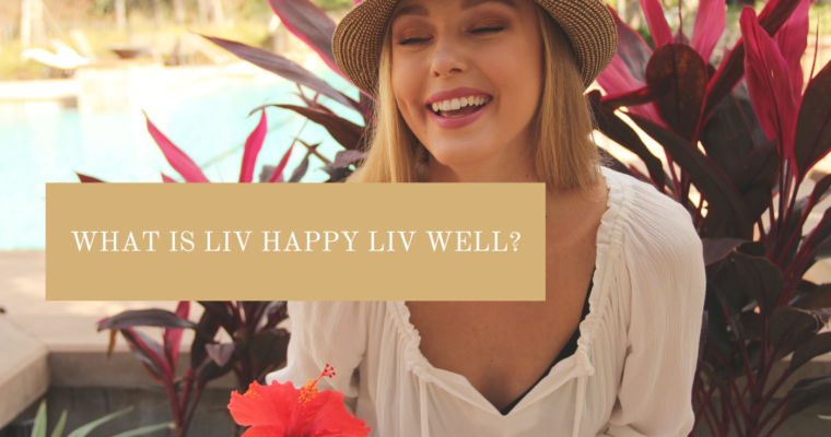 What is Liv Happy Liv Well?