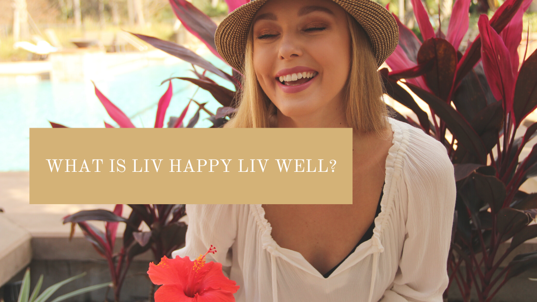 What is Liv Happy Liv Well?