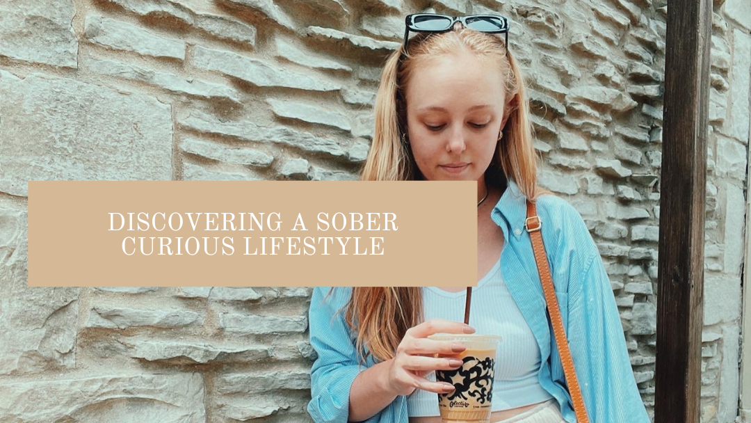 Discovering a Sober Curious Lifestyle