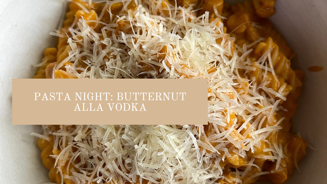 Pasta Night: Butternut alla Vodka